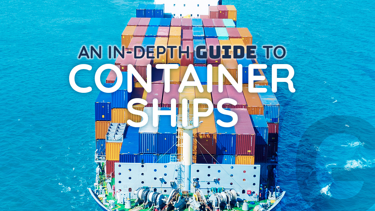 An In-Depth Guide to Container Ships